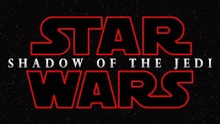 STAR WARS FAN FILM - SHADOW OF THE JEDI