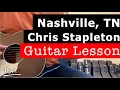 Chris Stapleton Nashville, TN Guitar Lesson, Chords, and Tutorial
