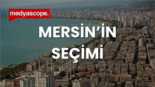 YEREL SEÇİM 2024: Mersin | Kent uzlaşısının damga vurduğu şehirde CHP'li Vahap S