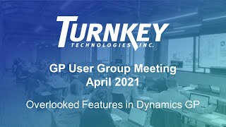 GP User Group Meeting September 2021 - Overlooked Features in Dynamics GP