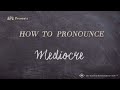How to Pronounce Mediocre (Real Life Examples!)