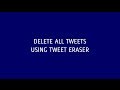 How to Delete All Tweets in Less Than a Minute?