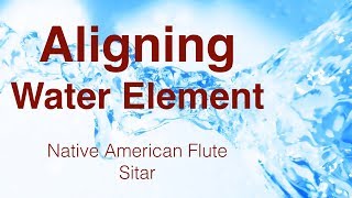 Aligning Water Element | Native american flute | Sitar