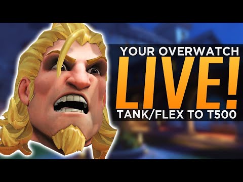 YourOverwatch Ranked Stream! - Tank/Flex to T500!