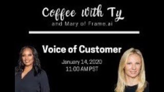 Coffee with Ty, Session #3: Voice of Customer (VOC) featuring Mary Cleary of Frame.ai