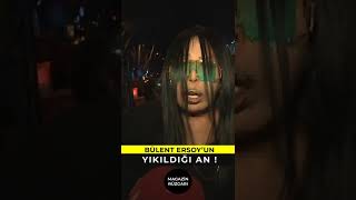 Bülent Er Yıkıldığı An