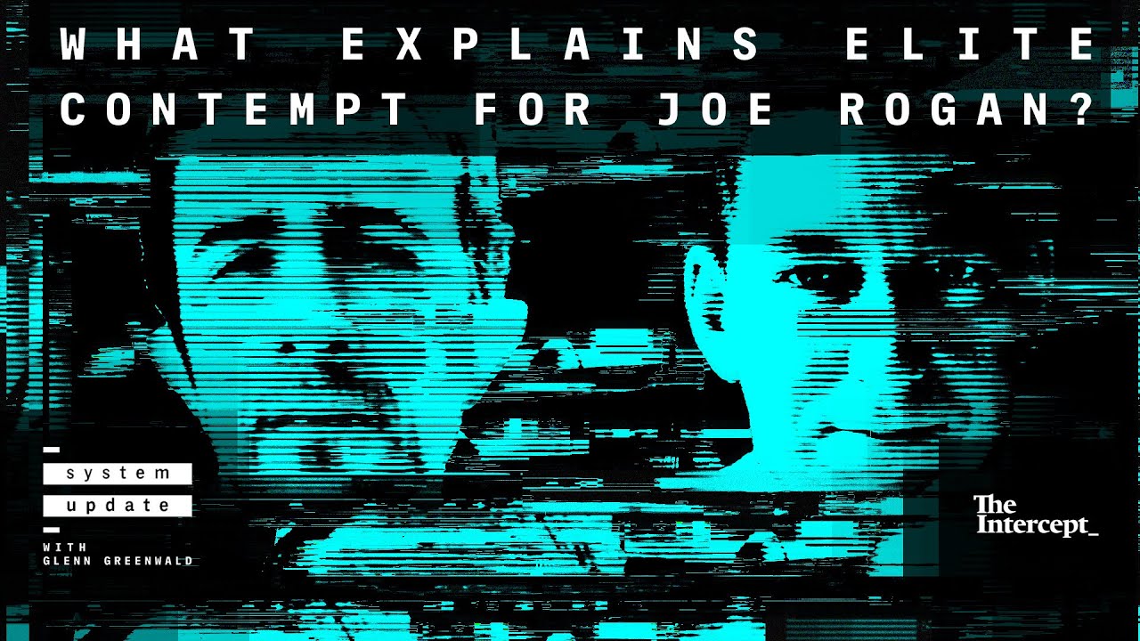 What explains elite contempt for Joe Rogan? - System Update with Glenn Greenwald