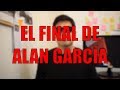 EL FINAL DE ALAN GARCÍA