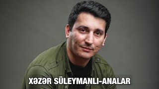 Xəzər Süleymanlı-Analar (Hüseyn Arifin şeiri)
