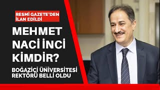 Prof.dr. Mehmet Naci İnci Kimdir? Boğaziçi Üniversitesi Rektörlüğüne Prof.dr.mehmet Naci İnci Atandı