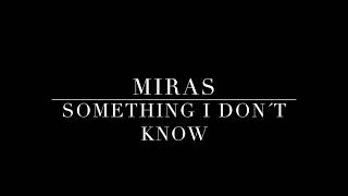 Watch Miras Something I Dont Know video