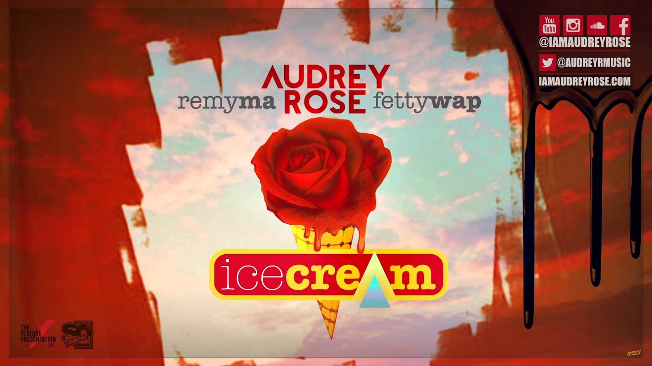 Audrey Rose Feat. Remy Ma & Fetty Wap - Ice Cream (Audio) [The Feature Presentation Submitted]