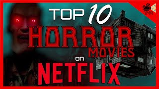 TOP 10 BEST HORROR MOVIES ON NETFLIX NOW !!