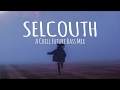 Selcouth // A Chill Future Bass Mix