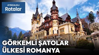 Romanyada Görmeden Dönmemeniz Gereken En Güzel Yerler Ayrıcalıklı Rotalar