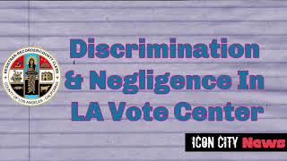 Discrimination and Negligence At La Vote Center