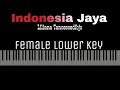Indonesia Jaya - Harvey Malaiholo [Karaoke Piano - Female Lower Key]