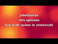 JeloGames: Fun with nukes in minecraft.