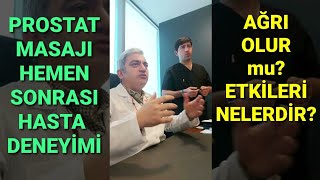 Prostat Masajı Hemen Sonrası Hastamızın Deneyimleri Prostat Masajında Ağrı Olur Mu? Etkileri Nasıl?