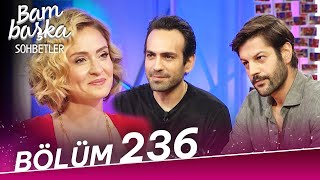 Bambaşka Sohbetler 236. Bölüm - Buğra Gülsoy & Serhat Teoman Kafamıza Koyduğumuzu Yapıyoruz