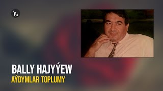 Bally Hajyýew - Aýdymlar toplumy | 2021 (2 - nij bölümi) dowamy bar