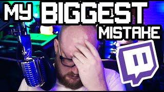 My BIGGEST Mistake on Twitch!