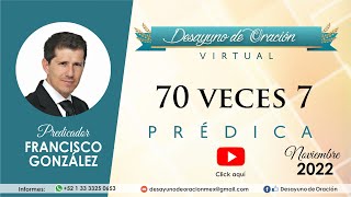 Desayuno de Oración - 70 veces 7 - Francisco González - Prédica