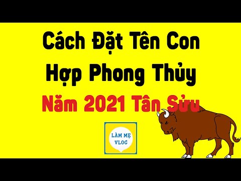 Hướng dẫn đặt tên con trai/con gái năm Tân Sửu 2021 hợp phong thủy mang lại may mắn
