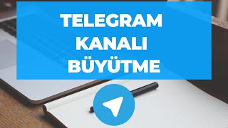 TELEGRAM KANALI NASIL BÜYÜTÜLÜR / TELEGRAM KANALI BÜYÜTME YOLLARI
