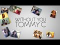 Without You - Tommy C ft. #CTEAM