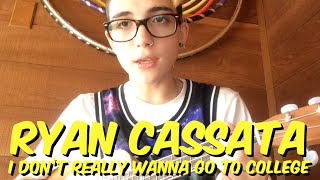 Watch Ryan Cassata I Dont Really Wanna Go To College video