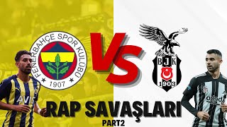 Fenerbahçe 🆚 Beşiktaş - Rap Savaşları | Part 2