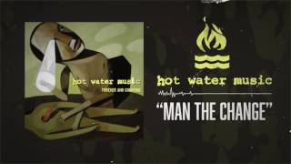 Watch Hot Water Music Man The Change video