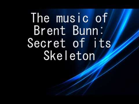 The Music Of Brent Bunn Secret Of Its Skeleton