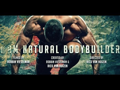 The Natural Bodybuilding Documentary 2015 : I AM NATURAL BODYBUILDER ! By Rico Van Huizen