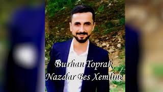 Burhan Toprak - Nazdar Bes Xemline Yeni Kayıt New Nu 2018 
