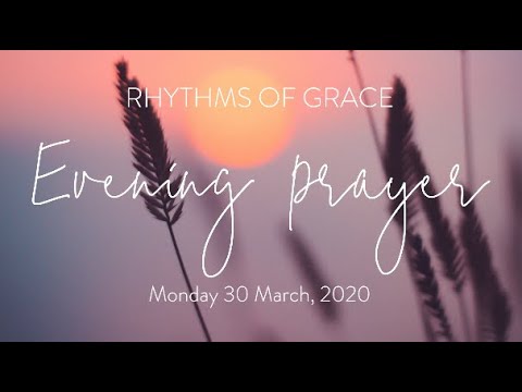 Rhythms of Grace - Evening Prayer | 30 March 2020