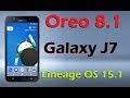 How to Update Android Oreo 8.1 in Samsung Galaxy J7 (Lineage OS 15.1) Install and Review