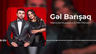 Menzurə Musayeva & Miri Mürselli - Gel Barışaq Yeni 2025