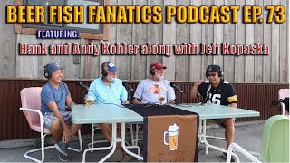 Beer Fish Fanatics Ep #73 | Hank and Andy Kohler along with Jeff Kopaska of the Iowa DNR