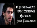 Tujhse Naraz Nahin Zindagi  lyrics translation | Masoom (1983) | Amanat Ali |