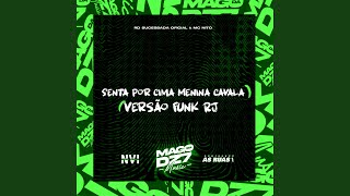 Senta Por Cima Menina Cavala X Versão Funk Rj
