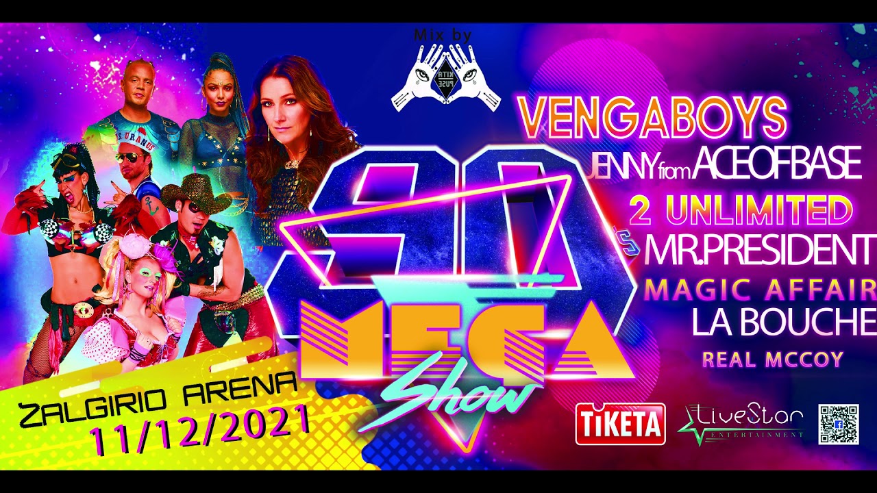 90s MEGA SHOW LIETUVA- Vengaboys, 2 unlimited, mr.president, real mccoy.ace of base, la bouche
