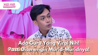 Ada Guru Yang Viral Nih Pasti Disenengin Murid-Muridnya - Pagi Pagi Ambyar 3625 P4