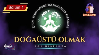 Dr. Joe Dispenza Doğaüstü Olmak 1. Bölüm Sesli Kitap