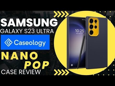 S23 Ultra Caseology Nano Pop Case Review Thin Minimal S23 Ultra Caseology Nano Pop Case Review Thin Minimal