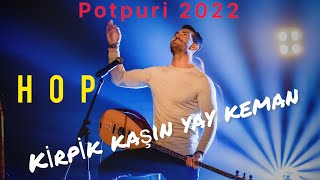 Serhan ilbeyi - POTPORi 2022  Hıçkırık - Hop - Kar Yolla - Yılana Bak ( klip)