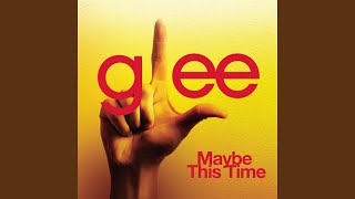 Watch Glee Cast Maybe This Time video