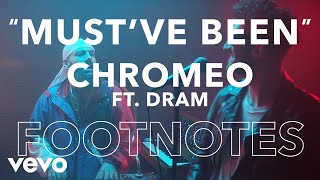 Chromeo 34 Must 39 Ve Been Ft Dram 34 Footnotes Chromeo 34 Must 39 Ve Been Ft Dram 34 Footnotes