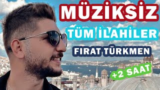 TÜM İLAHİLER - (Fırat Türkmen)